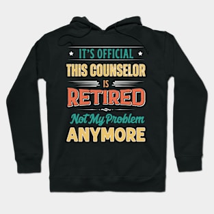 Counselor Retirement Funny Retired Not My Problem Anymore Hoodie